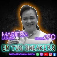 #070. MARITZA LAGUNA - Nunca olvidar el por qué empecé y qué es lo que quiero.