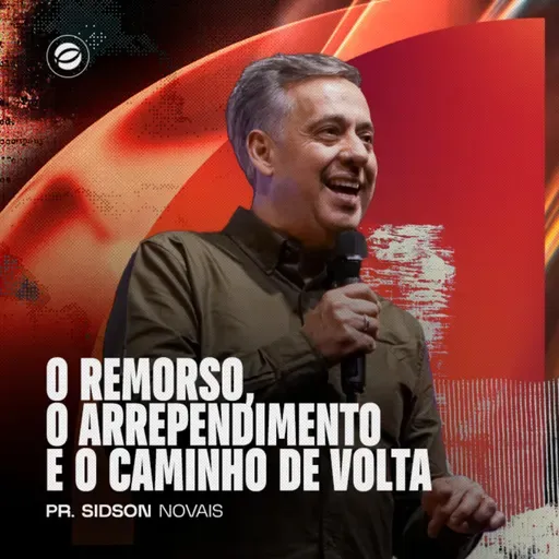 O REMORSO, O ARREPENDIMENTO E O CAMINHO DE VOLTA | PR. SIDSON NOVAIS