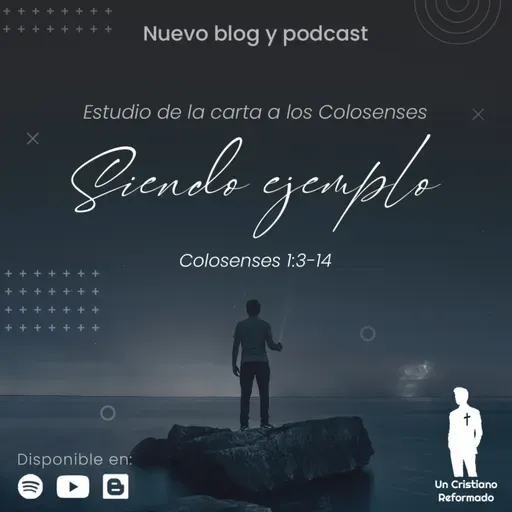 Siendo ejemplo (Colosenses 1:3-14) - Un Cristiano Reformado