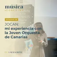 116. JOCAN: Mi experiencia con la Joven Orquesta de Canarias