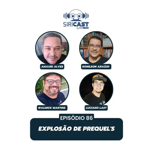 SiriCast#86 - Explosão de Prequel's