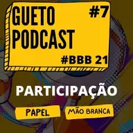 Gueto Podcast [BBB 21 #7 ]