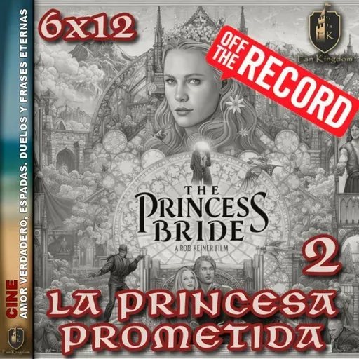 LA PRINCESA PROMETIDA 2: amor verdadero, espadas, duelos y frases eternas OFF THE RECORD ⚔️❤️ - Episodio exclusivo para mecenas
