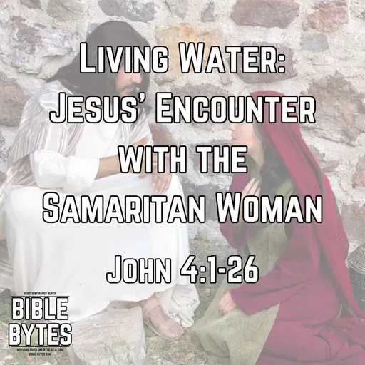 Living Water: Jesus’ Encounter with the Samaritan Woman