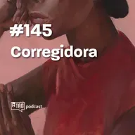 #145 TAG Curadoria - Corregidora
