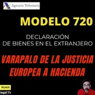 Modelo 720 | La Justica Europea tumba la Declaración de Bienes en el Extranjero | Noticias Impuestos