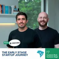 The Early Stage Startup Journey with Caccao’s Gustavo Ruiz and Gustavo Zago