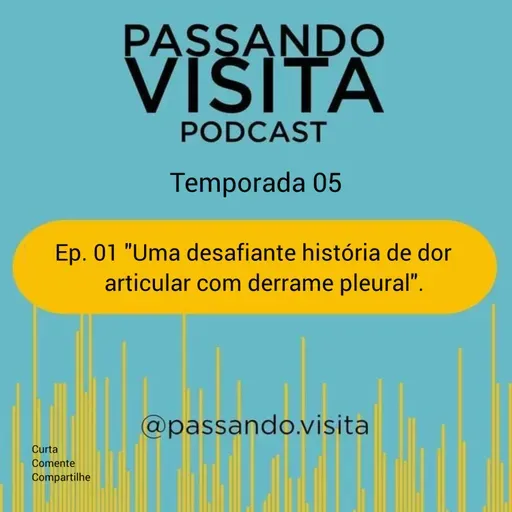 Ep. 01 Temp. 05 Uma desafiante história de dor articular com derrame pleural.