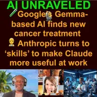 AI Daily News Rundown: 🧬Google’s Gemma-based AI finds new cancer treatment 👷 Anthropic turns to ‘skills’ to make Claude more useful at work  🛑 OpenAI suspends Sora depictions of Martin Luther King Jr & more (Oct 17 2025)