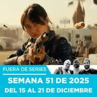 Fuera de Series: Semana 51 de 2025 – Del 15 al 21 de Diciembre