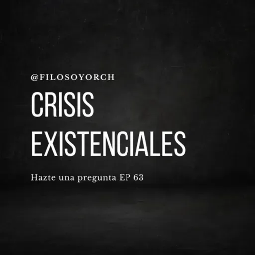 T7 E63 - Crisis existenciales