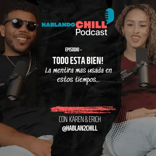 EP 7: Todo esta bien! La mentira mas común del dia a dia...
