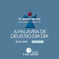 EM SINTONIA COM A FÉ - A PALAVRA DE DEUS NO DIA A DIA - 02.07.2025