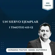 1 TIMOTEO 4:11-12 | UN SIERVO EJEMPLAR