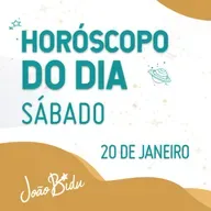 Horóscopo do Dia 20 de Janeiro de 2024 - Sábado | POR JOÃO BIDU