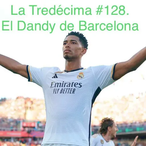 La Tredécima #128. El Dandy de Barcelona