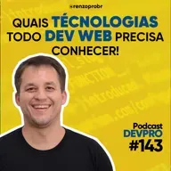 #143 Quais Tecnologias Todo Dev Web precisa saber