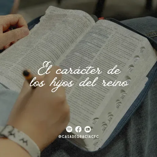 El carácter de los hijos del reino - Casa de Gracia