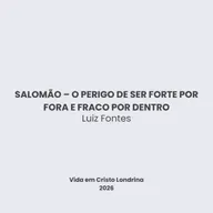 Salomão - O perigo de ser forte por fora e fraco por dentro - Luiz Fontes