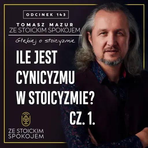 #143  Ile jest cynicyzmu w stoicyzmie? Cz. 1.
