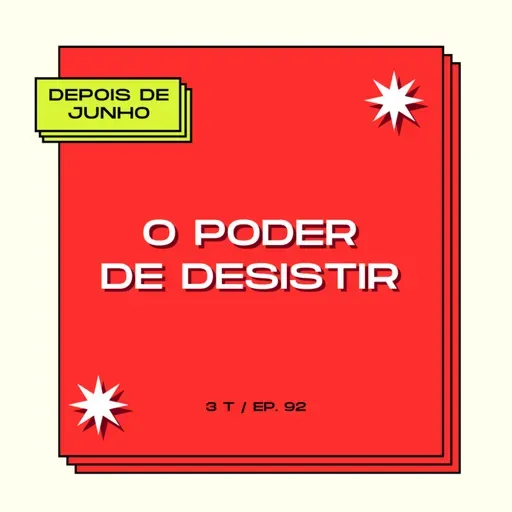 #92 O poder de desistir