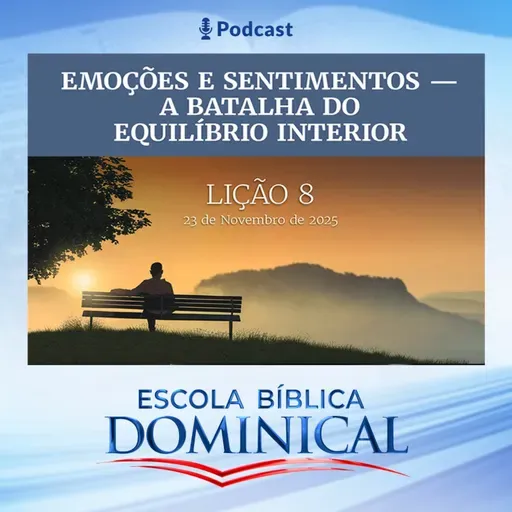 EBD | 08ª LIÇÃO: EMOÇÕES E SENTIMENTOS - A BATALHA DO EQUILÍBRIO INTERIOR