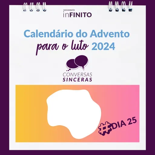 #25 Calendário do Advento para o Luto 2024