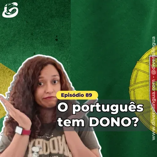 89. A lingua portuguesa tem DONO?