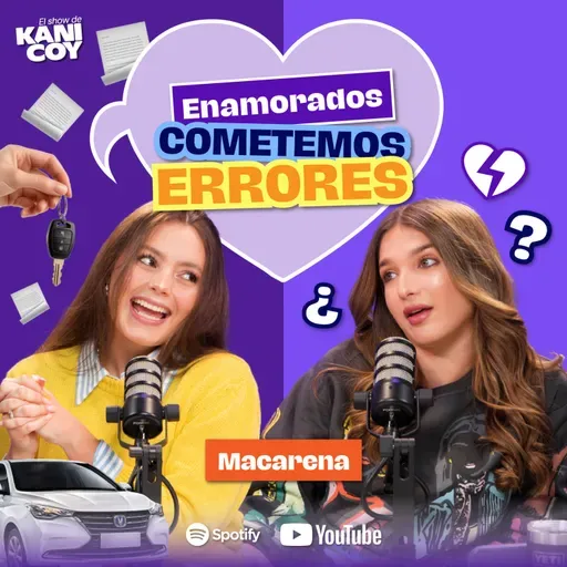 Cuando uno se enamora, COMETE ERRORES💔|MACARENA en El Show de Kani Coy|EP119 T03
