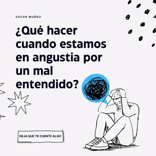 ¿Qué hacer cuando estamos en angustia por un mal entendido?
