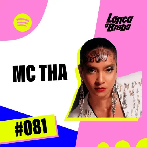 MC Tha | Podcast Lança a Braba #081