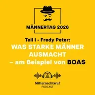 Was starke Männer ausmacht... (Teil I) ...am Beispiel von Boas (Männertag) | Fredy Peter