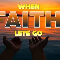 When Faith Lets Go