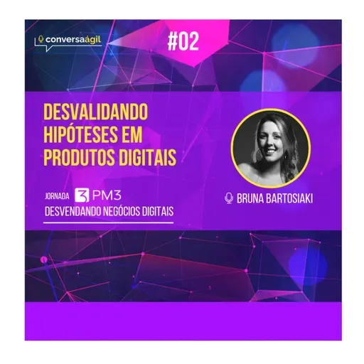 #DND.02 - Desvalidando hipóteses em produtos digitais com Bruna Bartosiaki