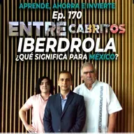 Ep. 170 Iberdrola ¿qué significa para México?