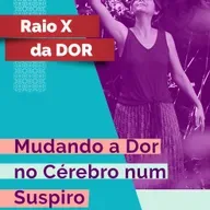 RX da Dor 96 - Mudando a Dor no Cérebro num suspiro