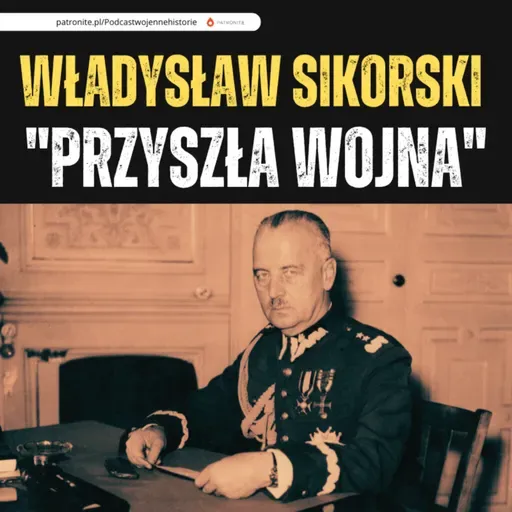 Władysław Sikorski "Przyszła wojna"