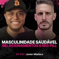 Masculinidade Saudável, Relacionamentos & Red Pill! - Junior Masters
