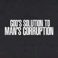 God's Solution to Man's Corruption