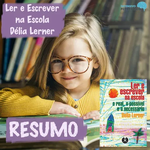 Resenha Pedagógica - #46 - Ler e Escrever na Escola (Délia Lerner)