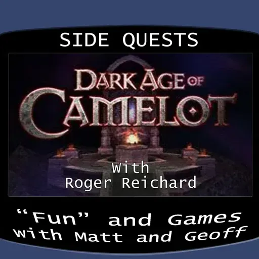 Side Quests Episode 247: Dark Age of Camelot with Roger Reichardt