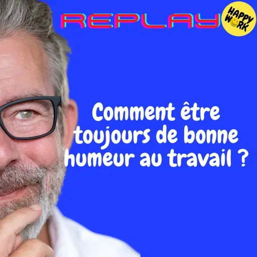 REPLAY-Comment être toujours de bonne humeur au travail ?