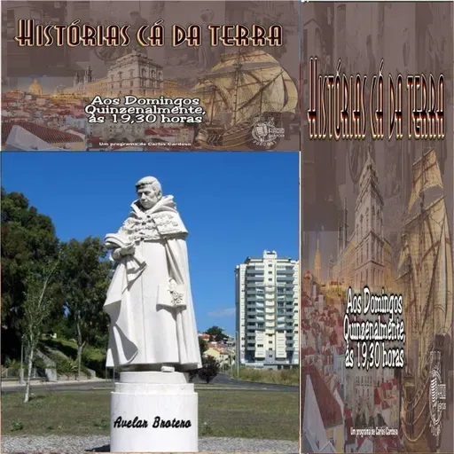 Historias cá da Terra -  Quatro episódios da vida de Félix Avelar Brotero - Parte 2 - Programa 78 - Carlos Cardoso