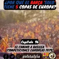 Cap.96: El camino a Basilea 1979 (Competiciones europeas FC Barcelona 1978-79) / ¿Por qué el Barça...?