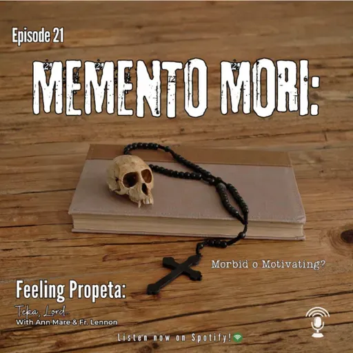 Ep 21 | Memento Mori: Morbid o Motivating?