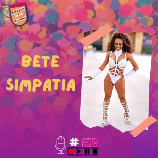 Bete Simpatia - Batuques e Confetes #196