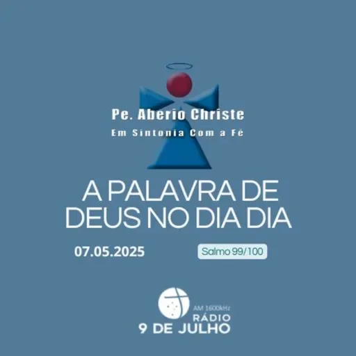 EM SINTONIA COM A FÉ - A PALAVRA DE DEUS NO DIA A DIA - 07.05.2025