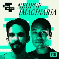 Podcast Fala Colega - ep.135 - Neopop Imaginária - Design e Criatividade com Leo Becker