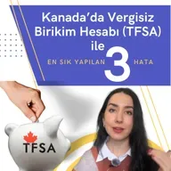 Kanada’da Vergisiz Birikim Hesabı TFSA Açanların Yaptığı 3 Büyük Hata. Aman Dikkat!