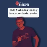 RNE Audio, los feeds y la academia del audio